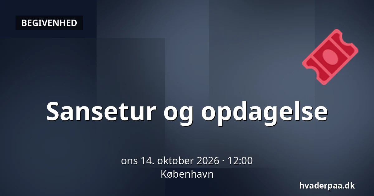 Sansetur og  opdagelse · København