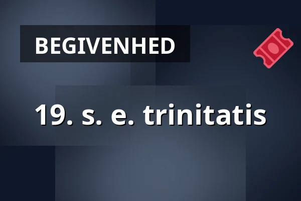 19. s. e. trinitatis · Holmens Kirke, København
