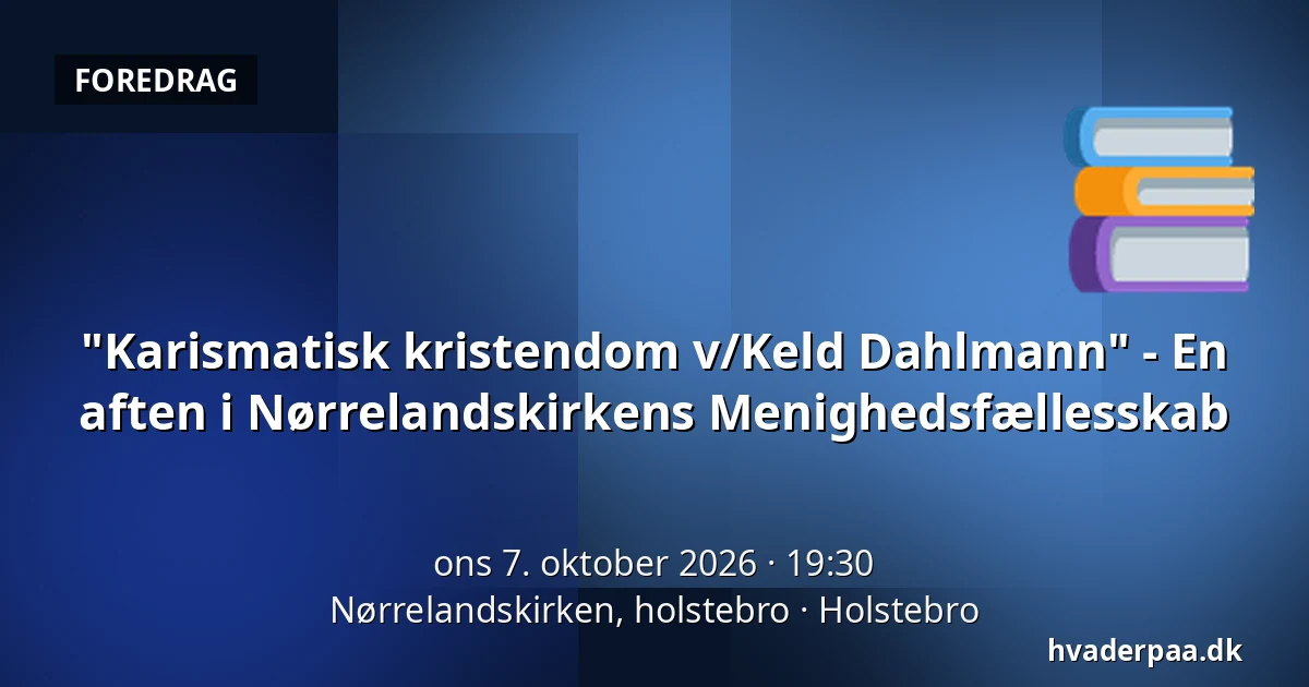 "Karismatisk kristendom v/Keld Dahlmann" - En aften i Nørrelandskirkens Menighedsfællesskab · Nørrelandskirken, holstebro, Holstebro