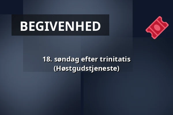 18. søndag efter trinitatis (Høstgudstjeneste) · Bagsværd Kirke, Bagsværd