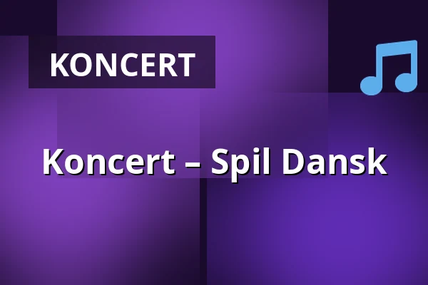 Koncert – Spil Dansk · Kulturhuset No1, Tølløse