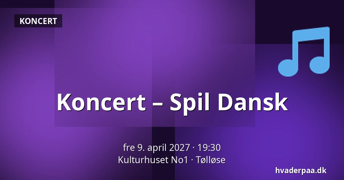 Koncert – Spil Dansk · Kulturhuset No1, Tølløse
