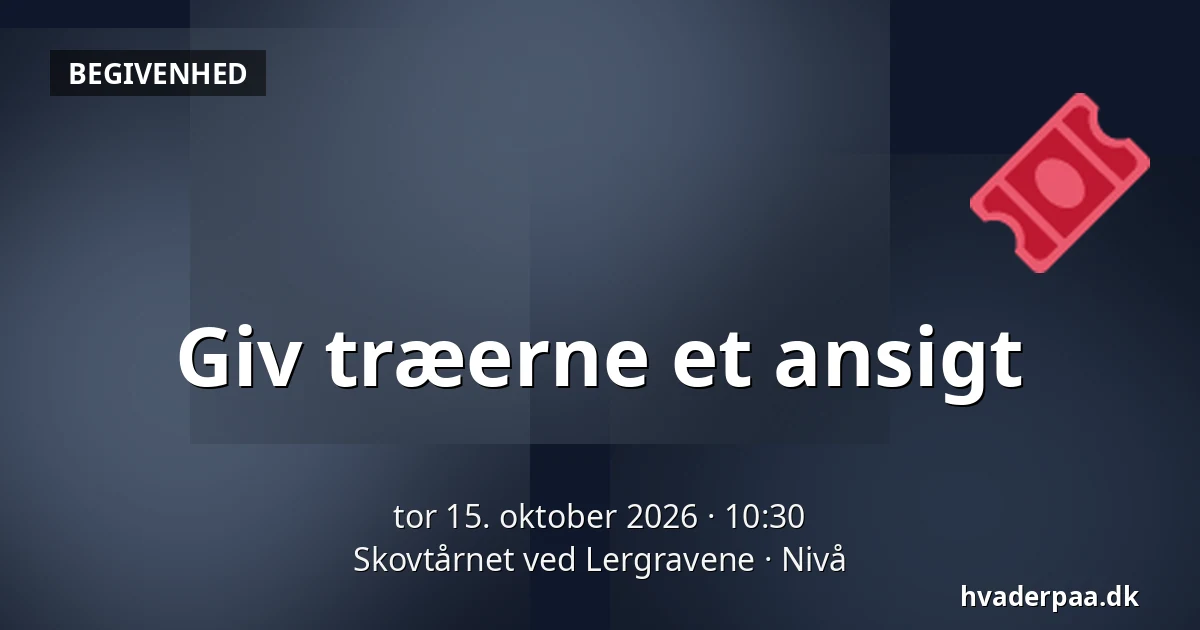 Giv træerne et ansigt · Skovtårnet ved Lergravene, Nivå