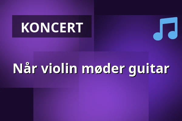 Når violin møder guitar · Helsingør Theater, Aarhus