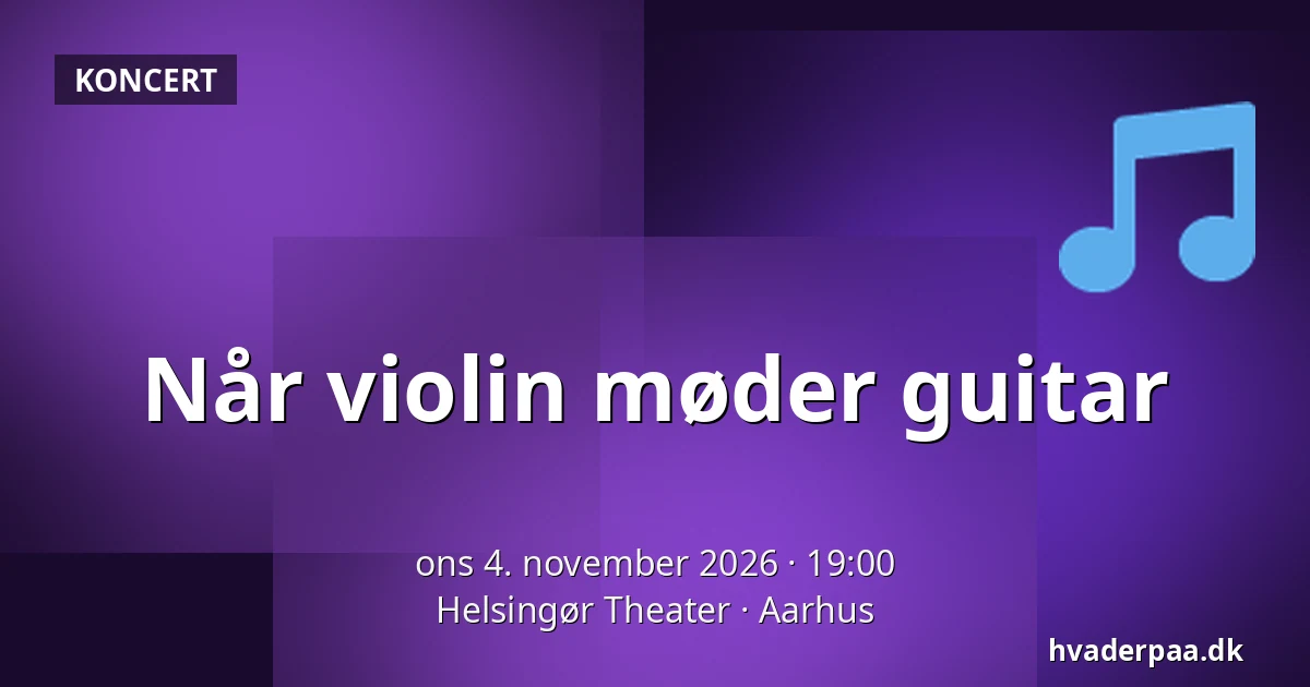 Når violin møder guitar · Helsingør Theater, Aarhus