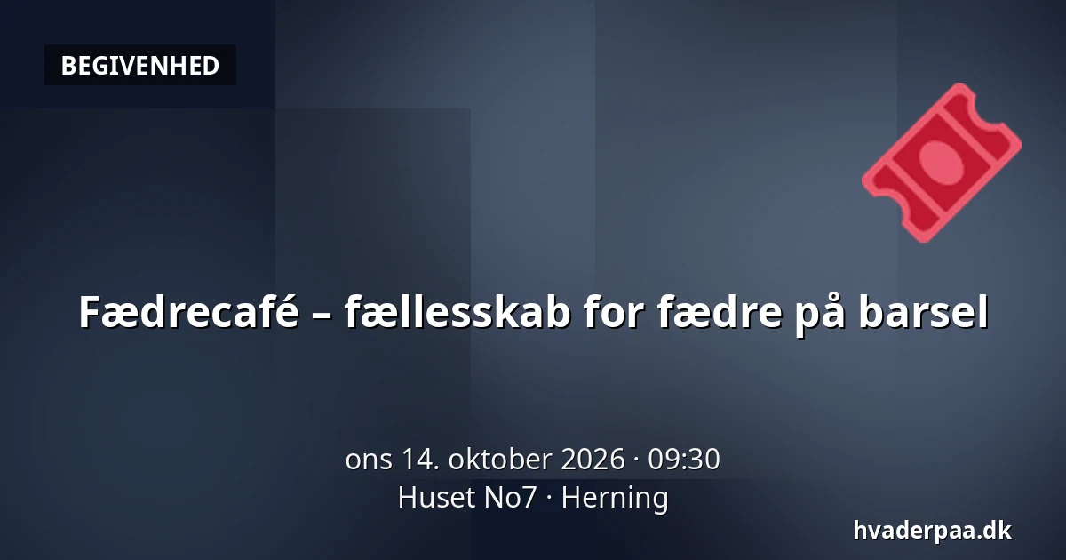 Fædrecafé – fællesskab for fædre på barsel · Huset No7, Herning