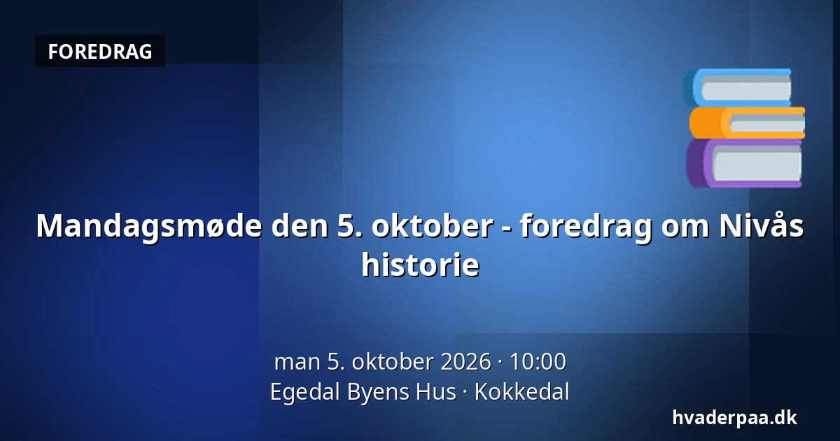 Mandagsmøde den 5. oktober - foredrag om Nivås historie · Egedal Byens Hus, Kokkedal