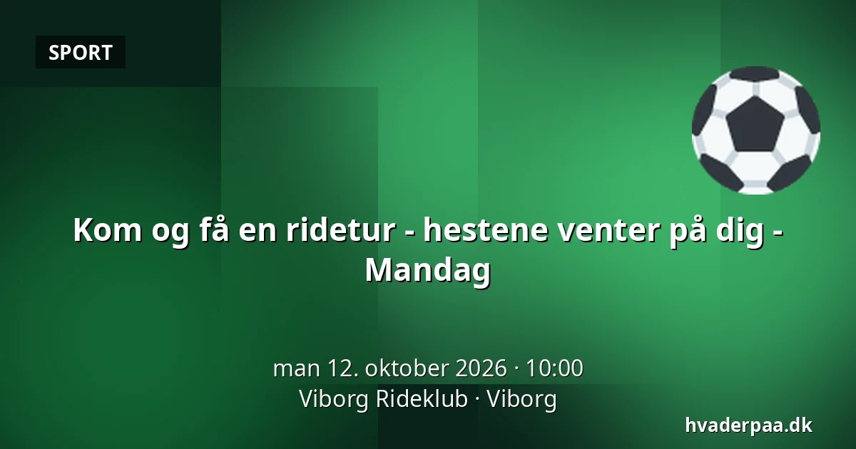Kom og få en ridetur - hestene venter på dig - Mandag · Viborg Rideklub, Viborg
