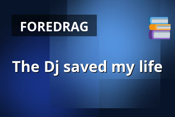 The Dj saved my life · Gram Højskole, Gram