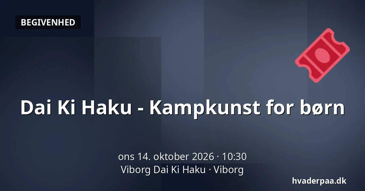 Dai Ki Haku - Kampkunst for børn · Viborg Dai Ki Haku, Viborg
