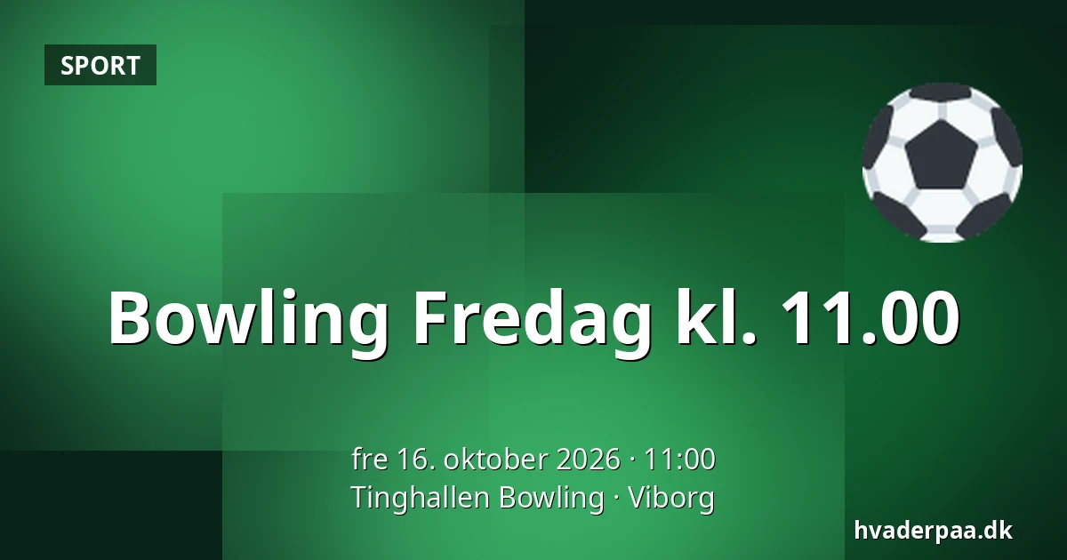 Bowling Fredag kl. 11.00 · Tinghallen Bowling, Viborg