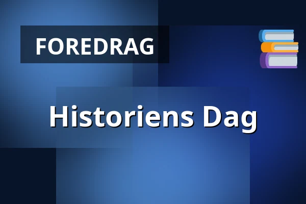 Historiens Dag · Folkeuniversitetscenteret Skærum Mølle, Vemb