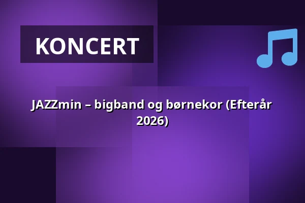 JAZZmin – bigband og børnekor (Efterår 2026) · Koncertsalen Alsion, Sønderborg