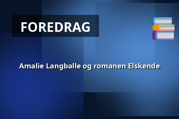 Amalie Langballe og romanen Elskende · Bornholms Højskole, Aakirkeby
