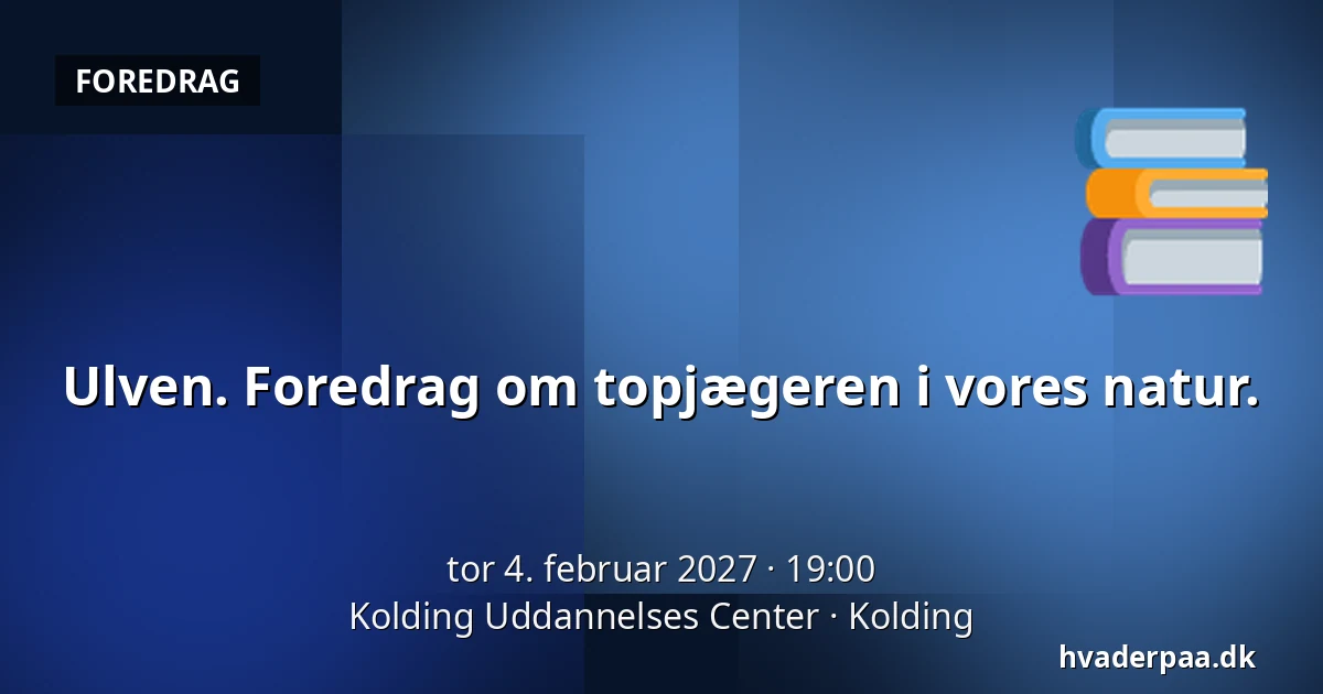 Ulven. Foredrag om topjægeren i vores natur. · Kolding Uddannelses Center, Kolding