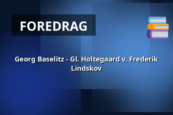 Georg Baselitz - Gl. Holtegaard v. Frederik Lindskov · Gl. Holtegaard, Holte