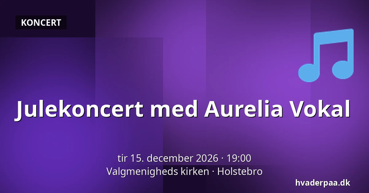 Julekoncert med Aurelia Vokal · Valgmenigheds kirken, Holstebro