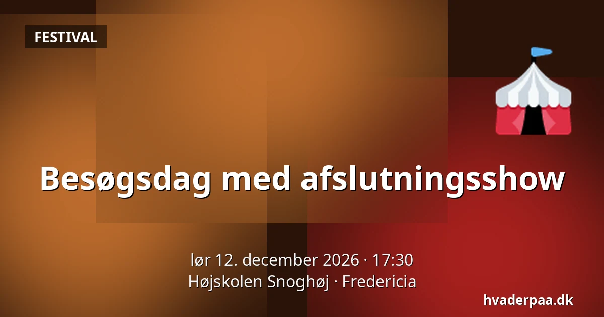 Besøgsdag med afslutningsshow · Højskolen Snoghøj, Fredericia