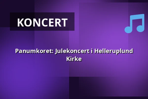 Panumkoret: Julekoncert i Helleruplund Kirke · Helleruplund Kirke, Hellerup