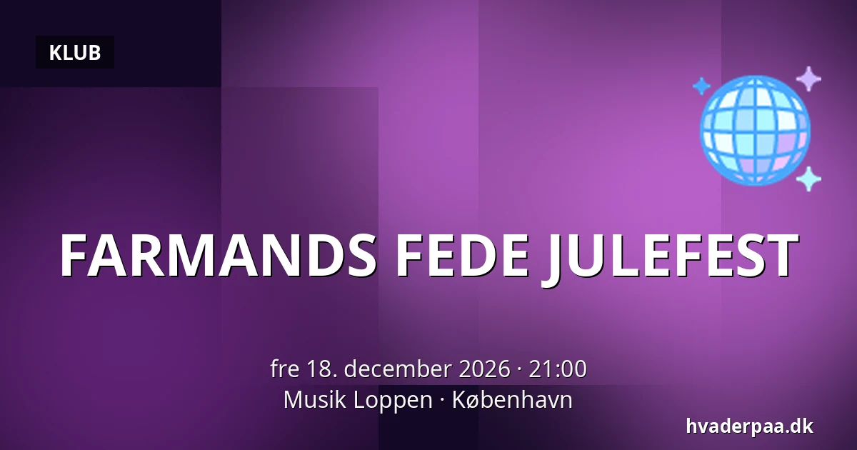 FARMANDS FEDE JULEFEST · Musik Loppen, København