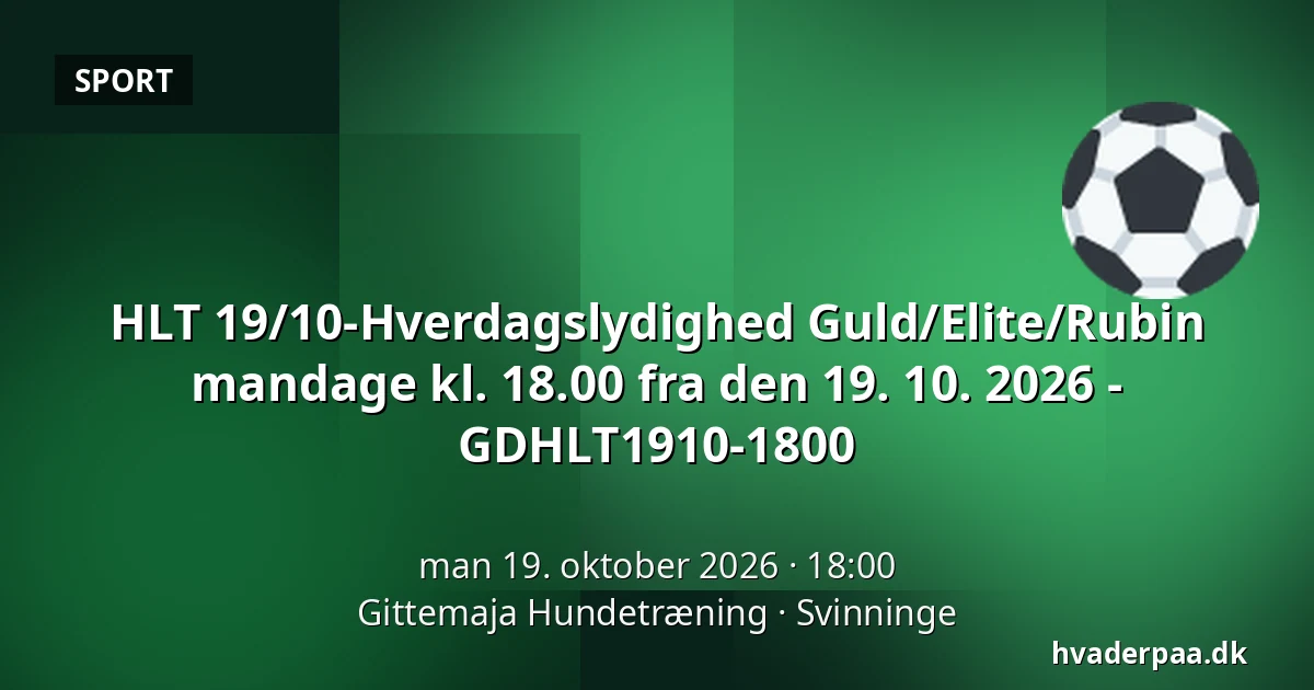 HLT 19/10-Hverdagslydighed Guld/Elite/Rubin mandage kl. 18.00  fra den 19. 10. 2026 - GDHLT1910-1800 · Gittemaja Hundetræning, Svinninge