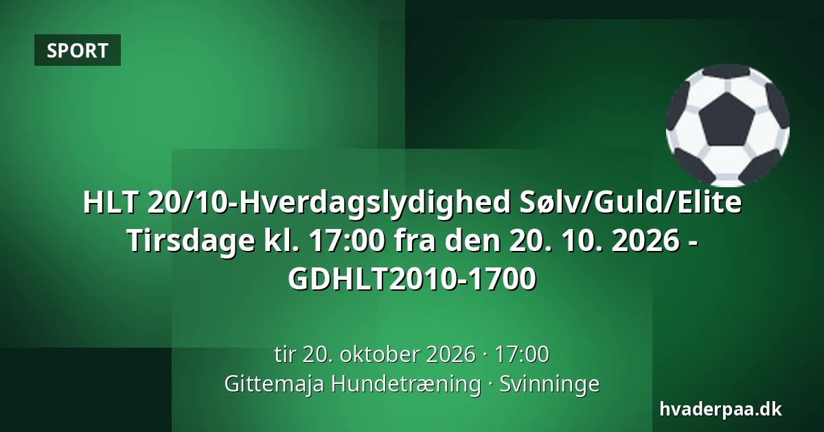 HLT 20/10-Hverdagslydighed Sølv/Guld/Elite Tirsdage kl. 17:00  fra den 20. 10. 2026 - GDHLT2010-1700 · Gittemaja Hundetræning, Svinninge