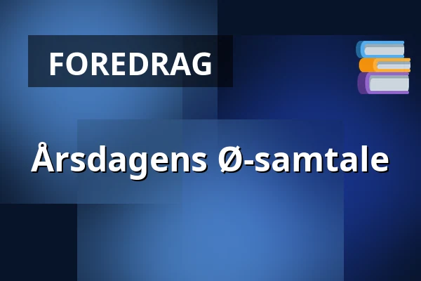Årsdagens Ø-samtale · Bornholms Højskole, Aakirkeby