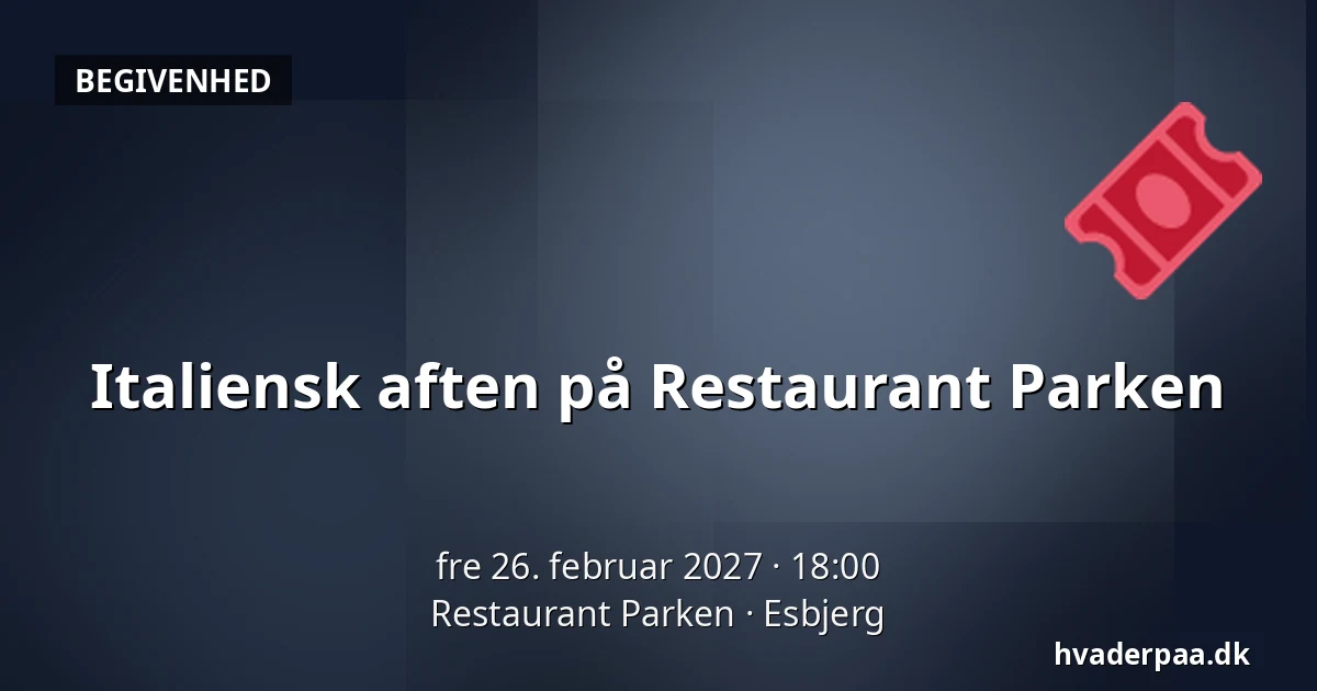 Italiensk aften på Restaurant Parken · Restaurant Parken, Esbjerg