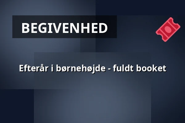 Efterår i børnehøjde - fuldt booket · Permatotten, Karise