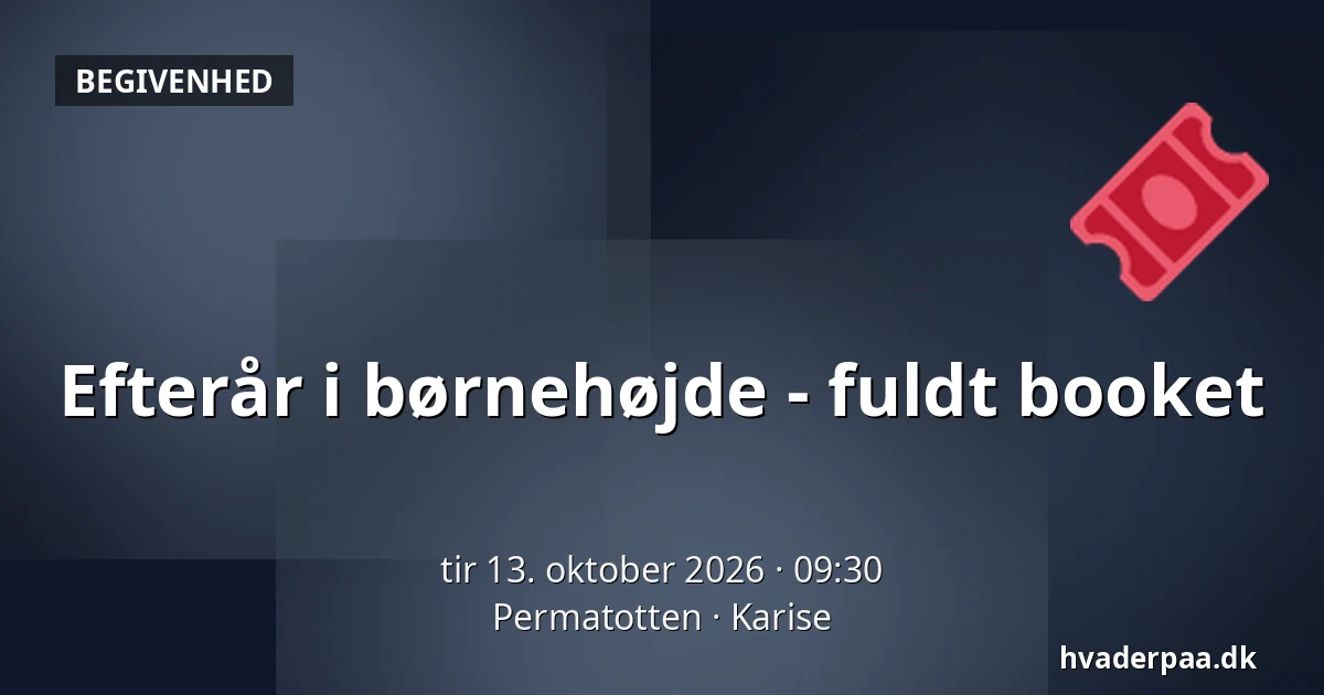 Efterår i børnehøjde - fuldt booket · Permatotten, Karise