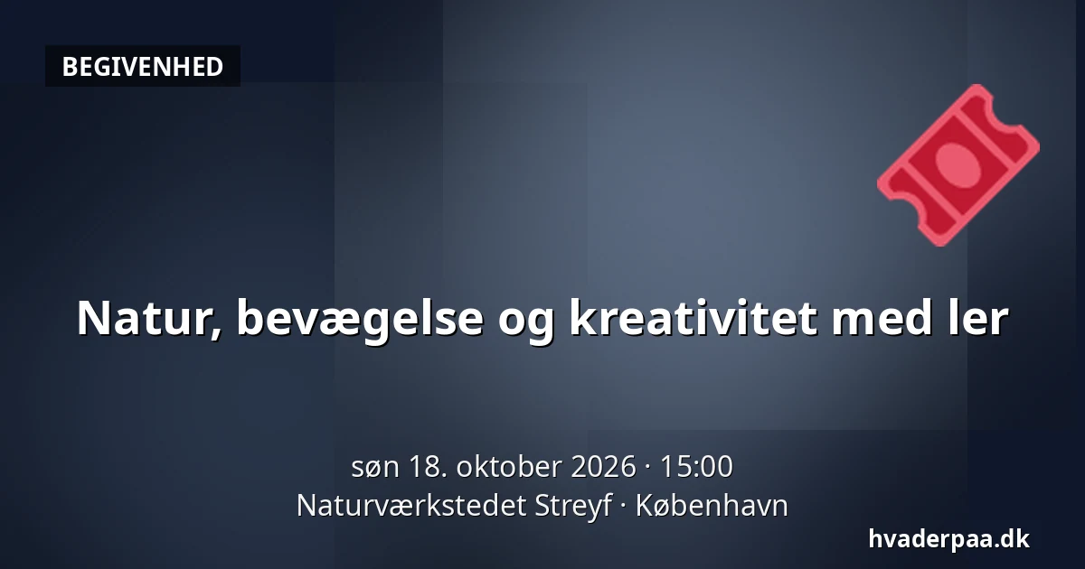 Natur, bevægelse og kreativitet med ler · Naturværkstedet Streyf, København