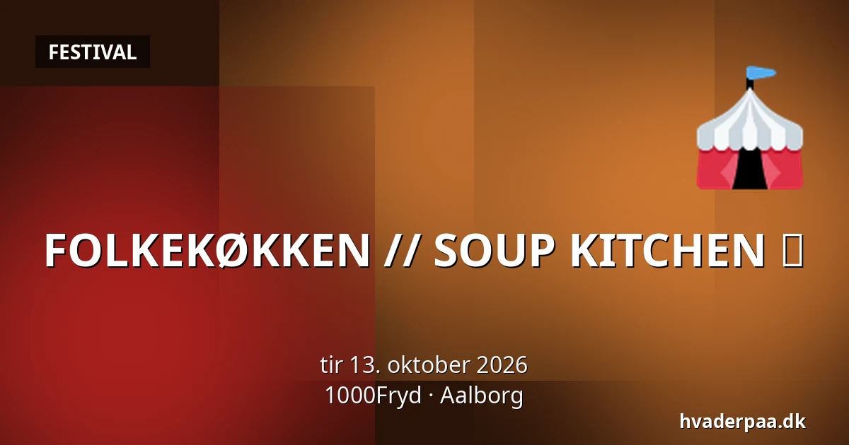 FOLKEKØKKEN // SOUP KITCHEN 🍽️ · 1000Fryd, Aalborg