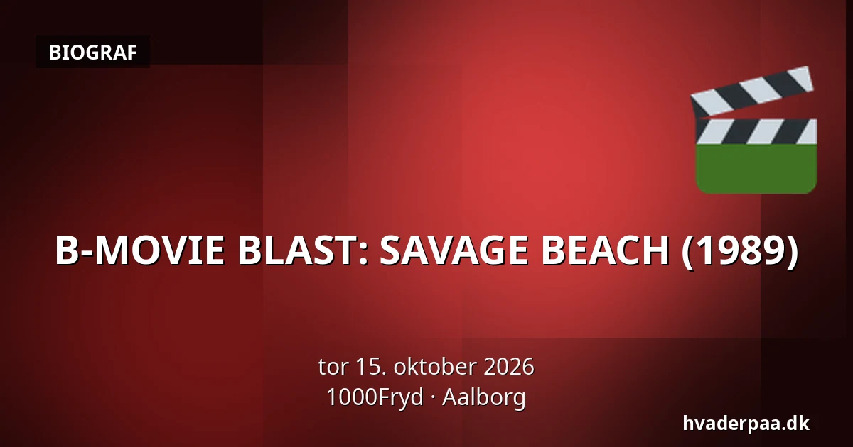 B-MOVIE BLAST: SAVAGE BEACH (1989) · 1000Fryd, Aalborg