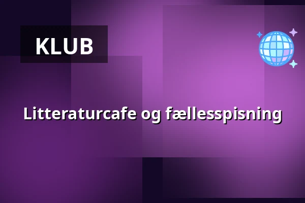 Litteraturcafe og fællesspisning · LiteraturHaus, København