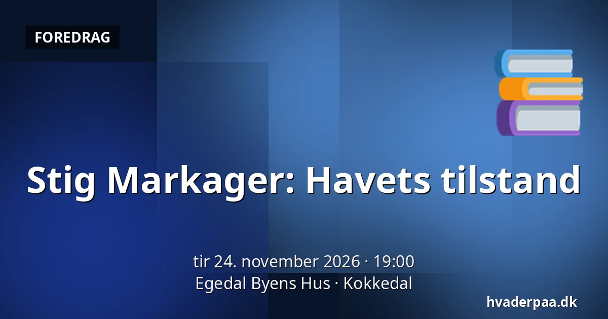 Stig Markager: Havets tilstand · Egedal Byens Hus, Kokkedal