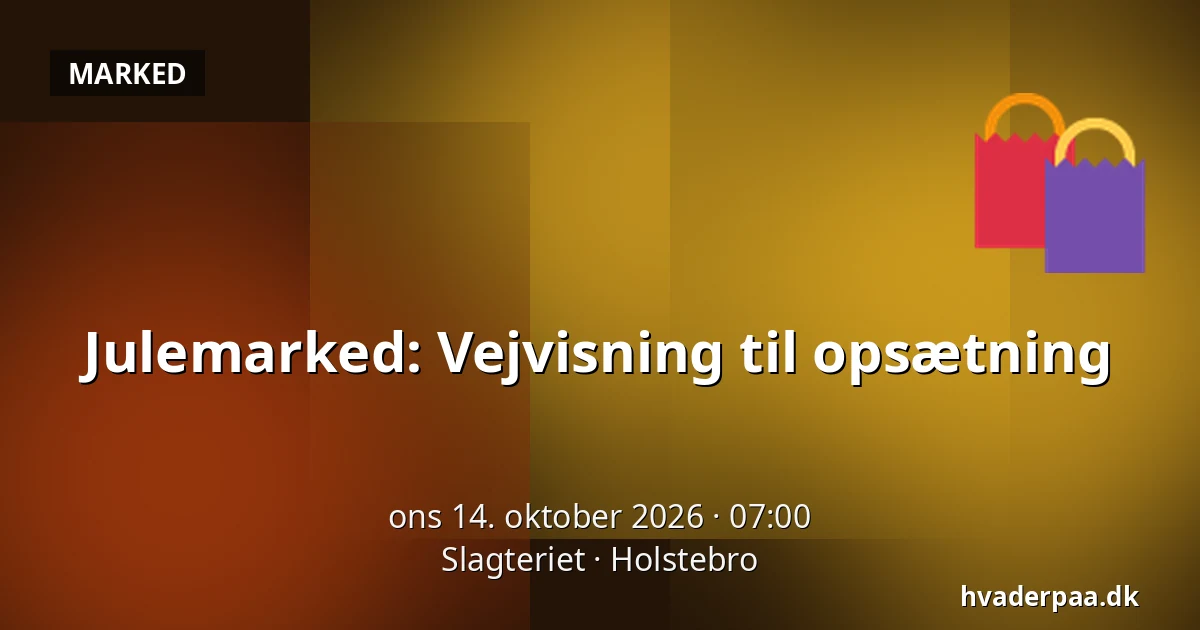 Julemarked: Vejvisning til opsætning · Slagteriet, Holstebro