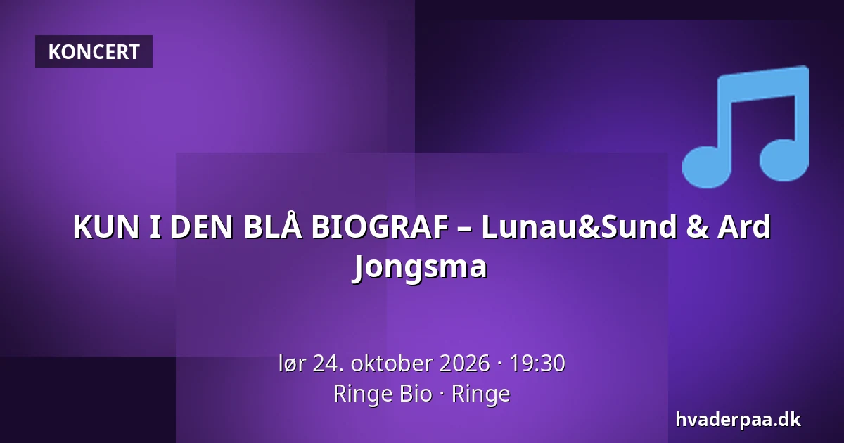 KUN I DEN BLÅ BIOGRAF – Lunau&Sund & Ard Jongsma · Ringe Bio, Ringe