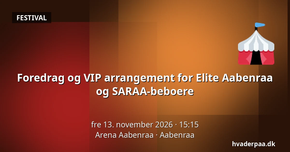 Foredrag og VIP arrangement for Elite Aabenraa og SARAA-beboere · Arena Aabenraa, Aabenraa