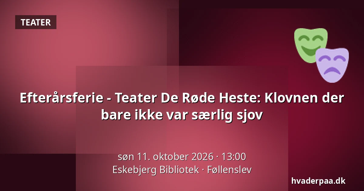 Efterårsferie - Teater De Røde Heste: Klovnen der bare ikke var særlig sjov · Eskebjerg Bibliotek, Føllenslev