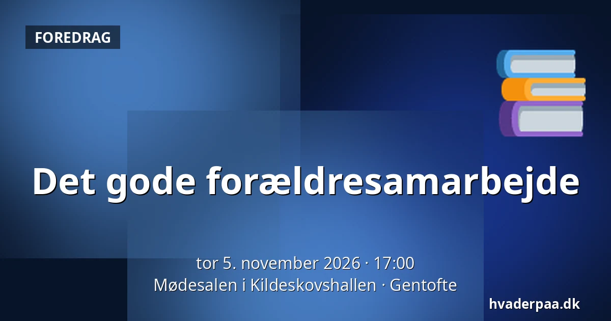 Det gode forældresamarbejde · Mødesalen i Kildeskovshallen, Gentofte