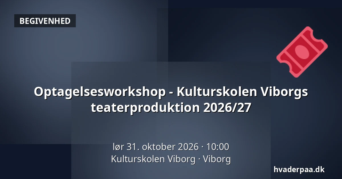Optagelsesworkshop - Kulturskolen Viborgs teaterproduktion 2026/27 · Kulturskolen Viborg, Viborg
