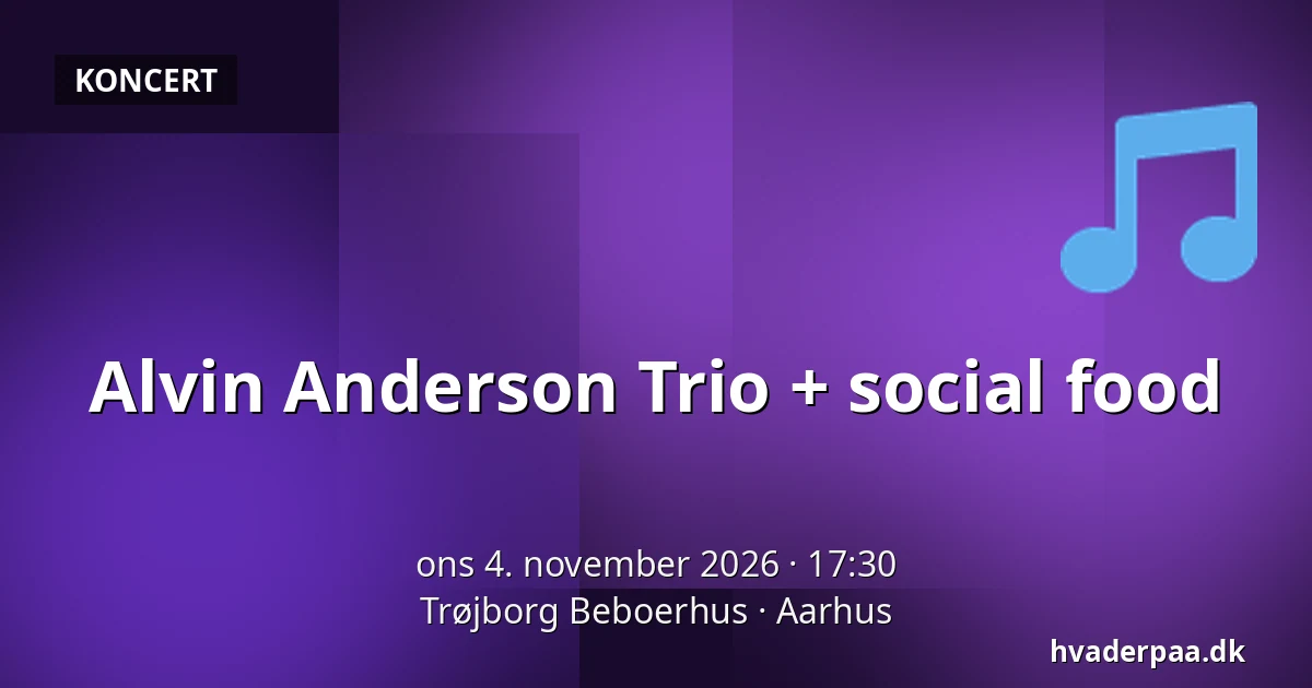 Alvin Anderson Trio + social food · Trøjborg Beboerhus, Aarhus