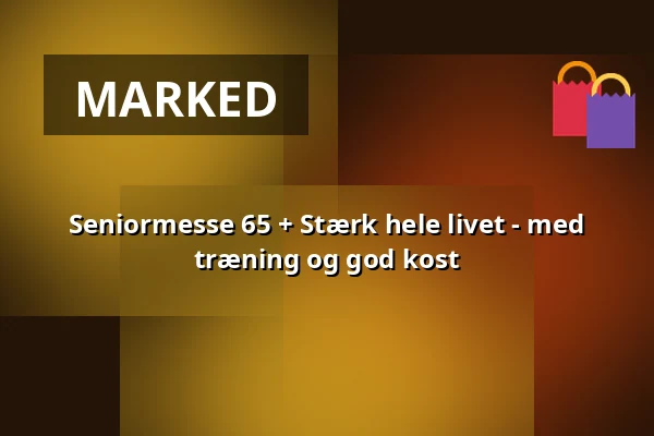 Seniormesse 65 + Stærk hele livet - med træning og god kost · Rådhuskælderen, Kokkedal