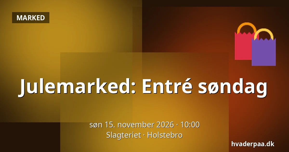 Julemarked: Entré søndag · Slagteriet, Holstebro