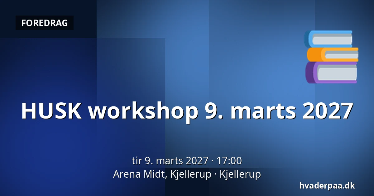 HUSK workshop 9. marts 2027 · Arena Midt, Kjellerup, Kjellerup
