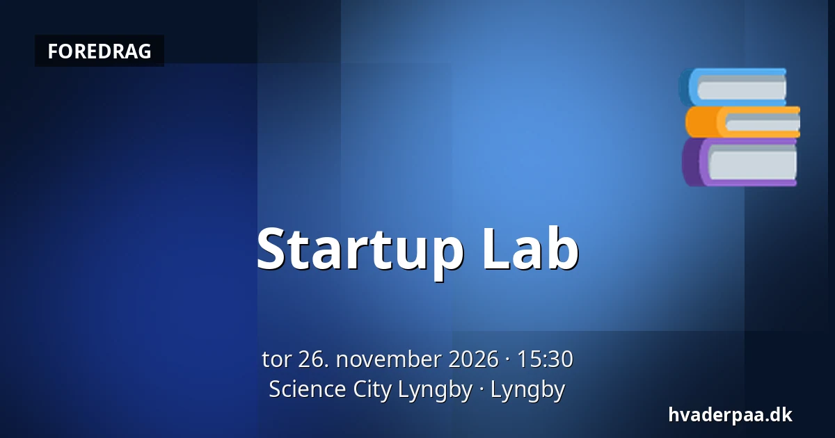 Startup Lab · Science City Lyngby, Lyngby