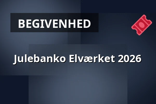 Julebanko Elværket 2026 · Elværket Åbyhøj, Åbyhøj