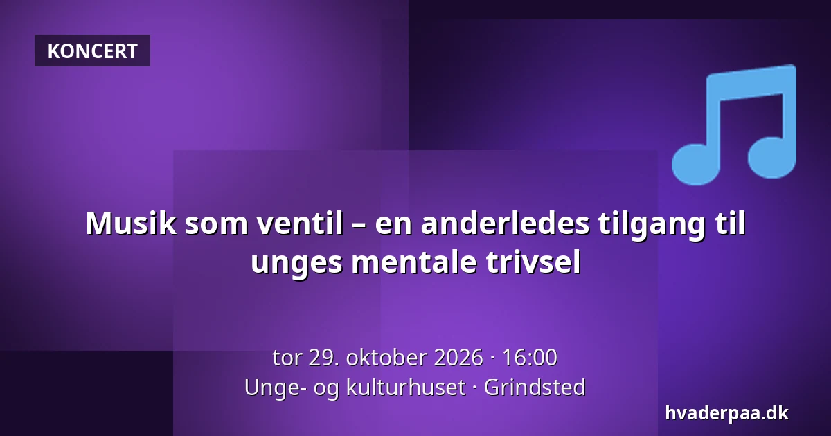 Musik som ventil – en anderledes tilgang til unges mentale trivsel · Unge- og kulturhuset, Grindsted