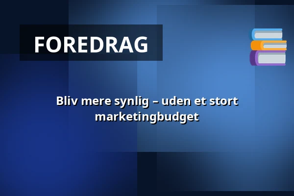 Bliv mere synlig – uden et stort marketingbudget · Randers Kommune Erhverv, Randers