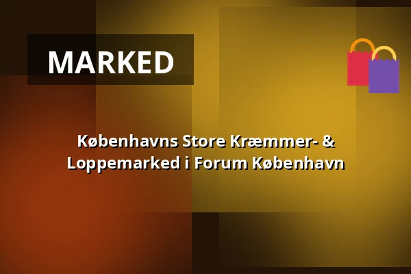 Københavns Store Kræmmer- & Loppemarked i Forum København · Forum København, Frederiksberg